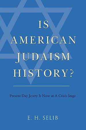 Is American Judaism History? de E. H. Selib