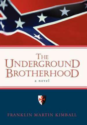 The Underground Brotherhood de Franklin Martin Kimball