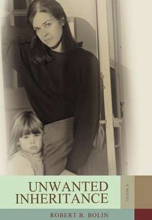 Unwanted Inheritance de Robert B. Bolin