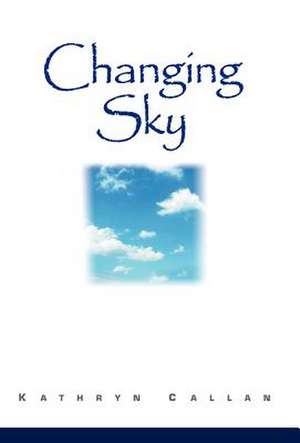 Changing Sky de Kathryn Callan