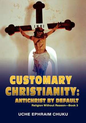 Customary Christianity de Uche Ephraim Chuku