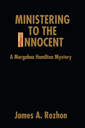 Ministering to the Innocent de James A. Rozhon