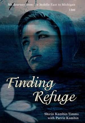 Finding Refuge de Shirin Kambin Timms