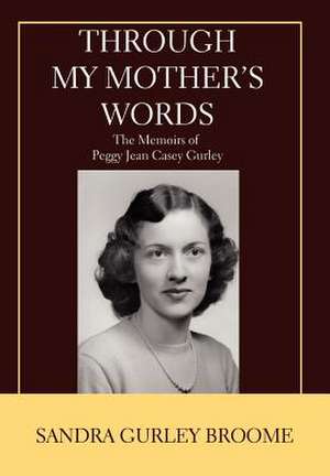 Through My Mother's Words de Sandra Gurley Broome