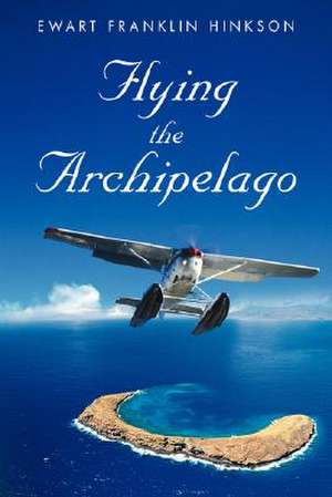 Flying the Archipelago de Ewart Franklin Hinkson