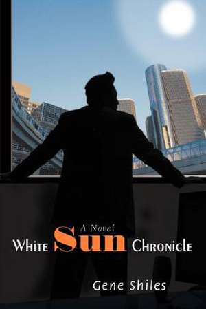 White Sun Chronicle de Gene Shiles