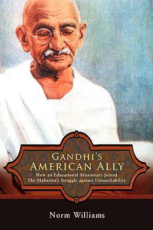 Gandhi's American Ally de Norm Williams