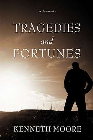 Tragedies and Fortunes de Kenneth Moore