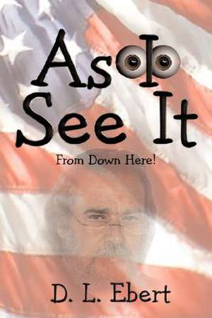 As I See It de D L Ebert
