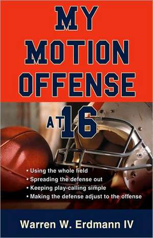 My Motion Offense at 16 de Warren W. IV Erdmann