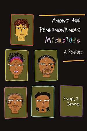 Among the Pandemoniumous Mismaides de Frank Brown