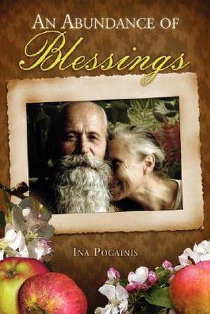 An Abundance of Blessings de Ina Pogainis