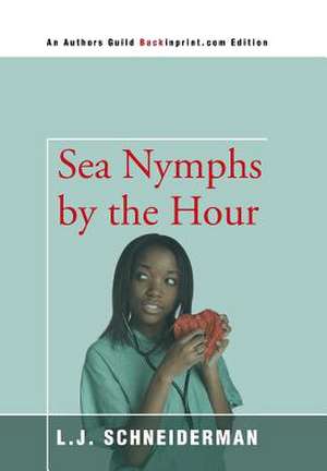 Sea Nymphs by the Hour de L. J. Schneiderman