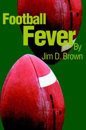 Football Fever de Jim D. Brown