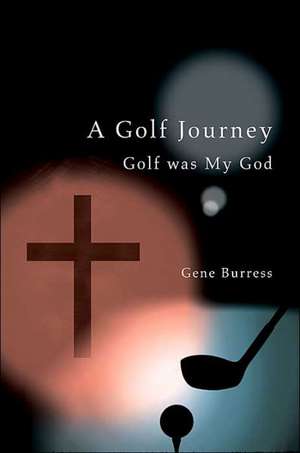 A Golf Journey de Gene Burress