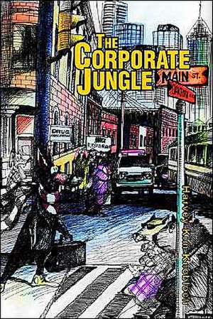 The Corporate Jungle de Harvey Kim Knobloch