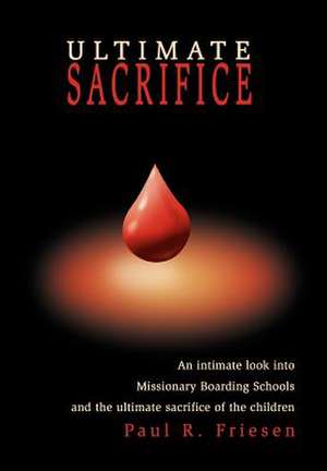 Ultimate Sacrifice de Paul R. Friesen