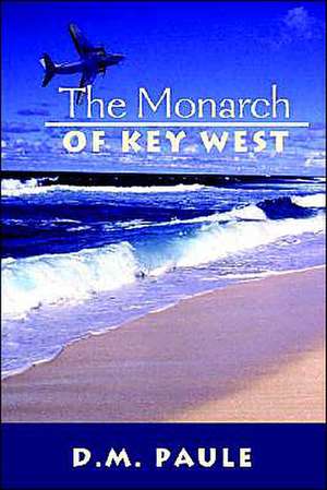 The Monarch of Key West de David M. Paule