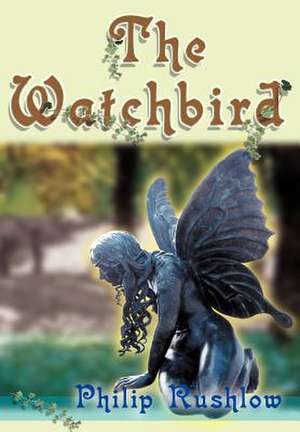 The Watchbird de Philip Rushlow