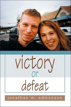 Victory or Defeat de Jonathan M. Edmonson