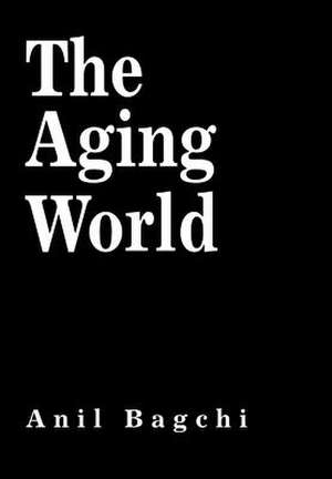 The Aging World de Anil Bagchi