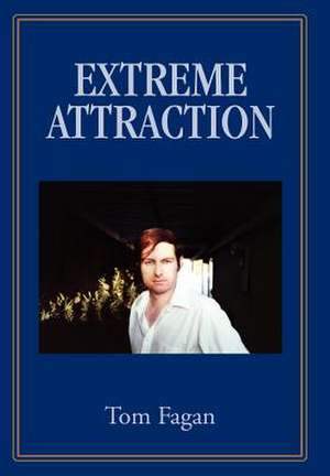 Extreme Attraction de Tom Fagan