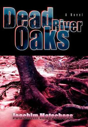 Dead River Oaks de Joachim Matschoss