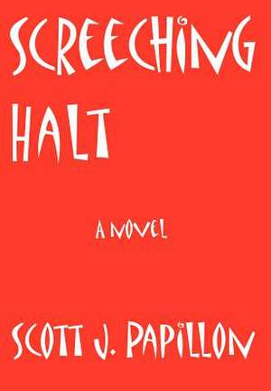 Screeching Halt de Scott J Papillon