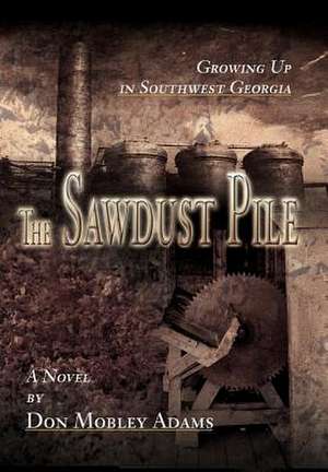 The Sawdust Pile de Don Mobley Adams