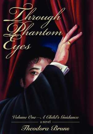 Through Phantom Eyes de Theodora Bruns