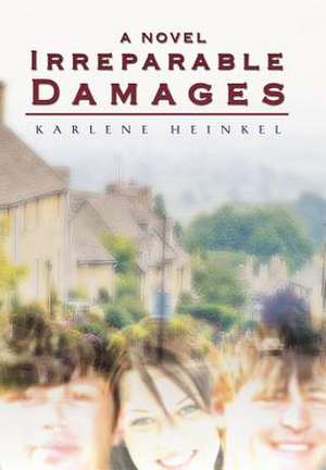 Irreparable Damages de Karlene Heinkel