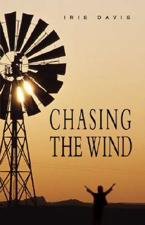 Chasing the Wind de Iris Davis