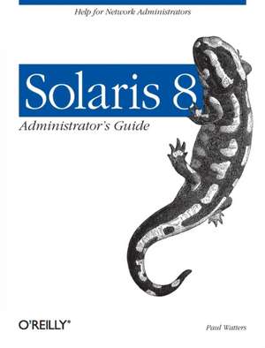 Solaris 8 Administrator′s Guide de Paul Watters