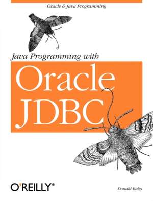 Java Programming with Oracle JDBC de Don Bales