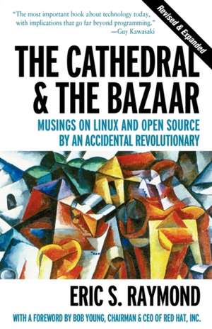 The Cathedral & the Bazaar de Eric S Raymond