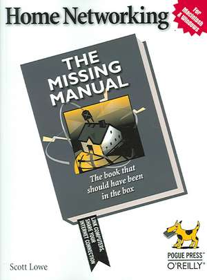 Home Networking: The Missing Manual de Scott Lowe