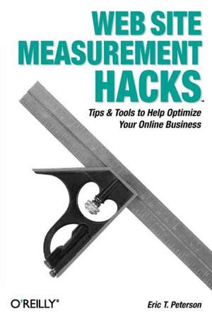 Web Site Measurement Hacks de Eric T Petersen