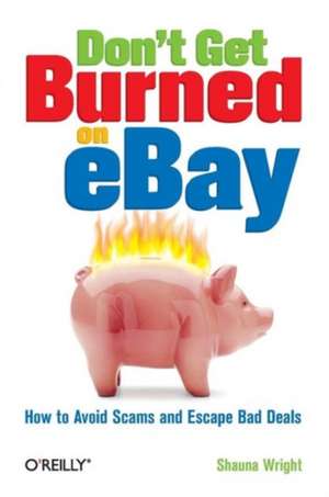 Don′t Get Burned on eBay de Shauna Wright