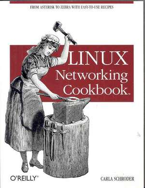 Linux Networking Cookbook de Carla Schroder