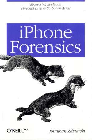 iPhone Forensics de Jonathan Zdziarski