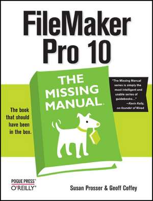 FileMaker Pro 10: The Missing Manual de Susan Prosser