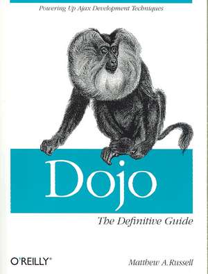 Dojo: The Definitive Guide de Matthew A Russell