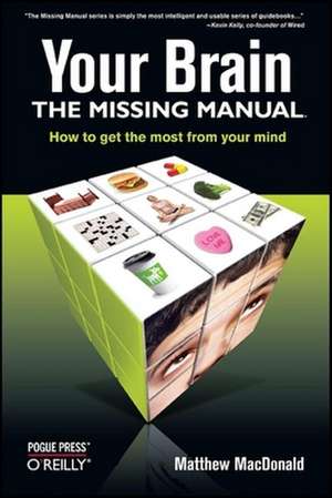 Your Brain: The Missing Manual de Matthew Macdonald