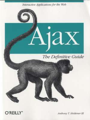 Ajax: The Definitive Guide de Anthony T Holdener