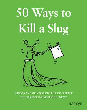 50 Ways to Kill a Slug de Sarah Ford