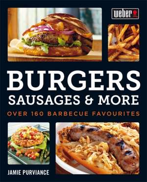 Weber's Burgers, Sausages & More de Jamie Purviance