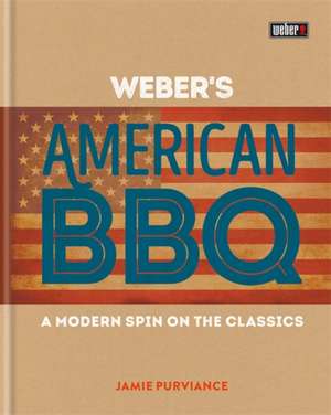 Weber's American Barbecue de Jamie Purviance