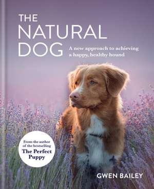 The Natural Dog de Gwen Bailey