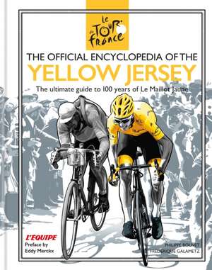 The Official Encyclopedia of the Yellow Jersey de Frederique Galametz