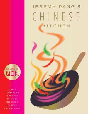 School of Wok: Jeremy Pang's Chinese Kitchen de Jeremy Pang